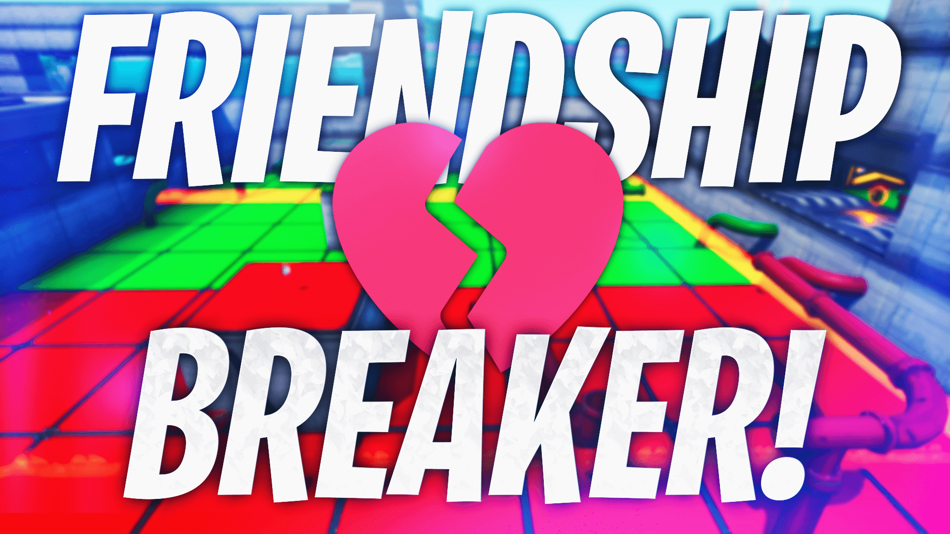 FRIENDSHIP BREAKER